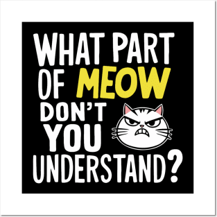 What Part Of Meow Don't You Understand Angry Cat Posters and Art